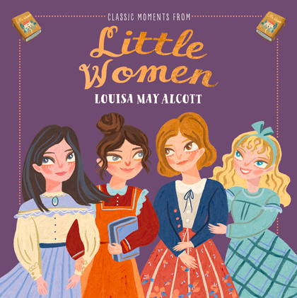 CLASSIC MOMENTS FROM LITTLE WOMEN