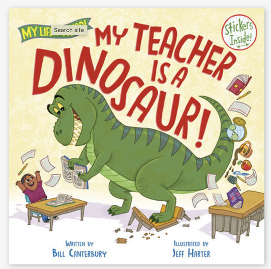 MY TEACHER IS A DINOSAUR!