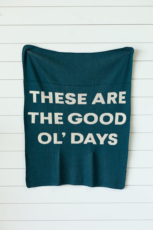 THESE ARE THE GOOD OL' DAYS THROW - TEAL