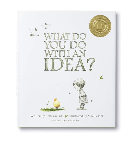 WHAT DO YOU DO WITH AN IDEA?
