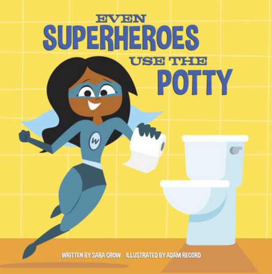 EVEN SUPERHEROES USE THE POTTY BOARD BOOK